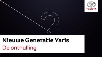 Toyota: Yaris - De wereldpremière van een nieuwe generatie